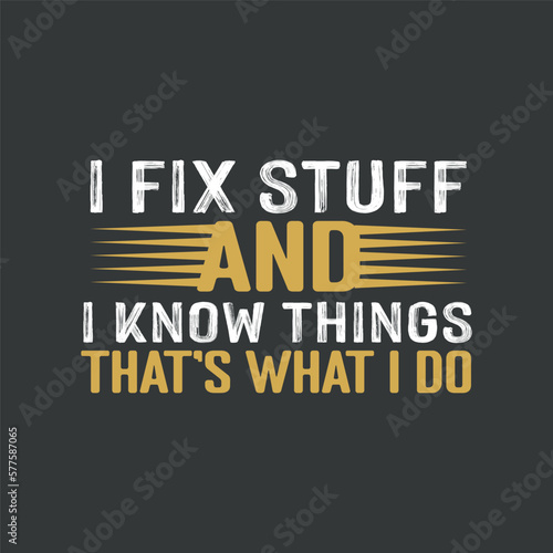 I fix stuff and I know things Mechanic Repair shop Car T-Shirt design vector, Mechanic, Repair shop, Car