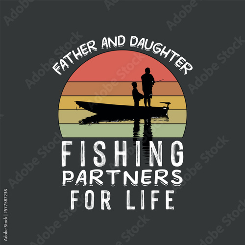 Father and daughter fishing parters for life funny t shirt design vector, fishing dad, fishing daughter, fishing partner,boat fishing photo
