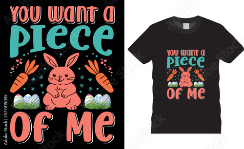 Happy easter rabbit, bunny tshirt vector design template.You want a piece of me day t-shirt design.Ready to print for apparel, poster, mug and greeting plate illustration.