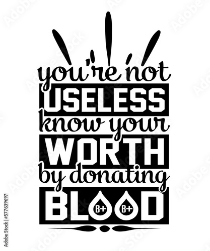 you’re not useless know your worth by donating blood svg