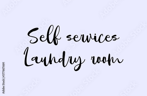 Self service laundry room lettering quote. Clothes washing concept inspiration.