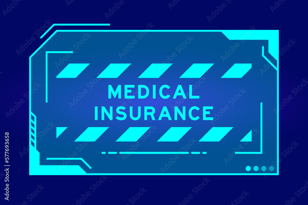 Futuristic hud banner that have word medical insurane on user interface screen on blue background