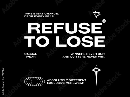 refuse to lose, design t-shirt streetwear clothing, vector typography, perfect for modern apparel