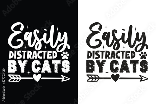 Easily Distracted By Cats Typography T-shirt Design  For t-shirt print and other uses of template Vector EPS File.