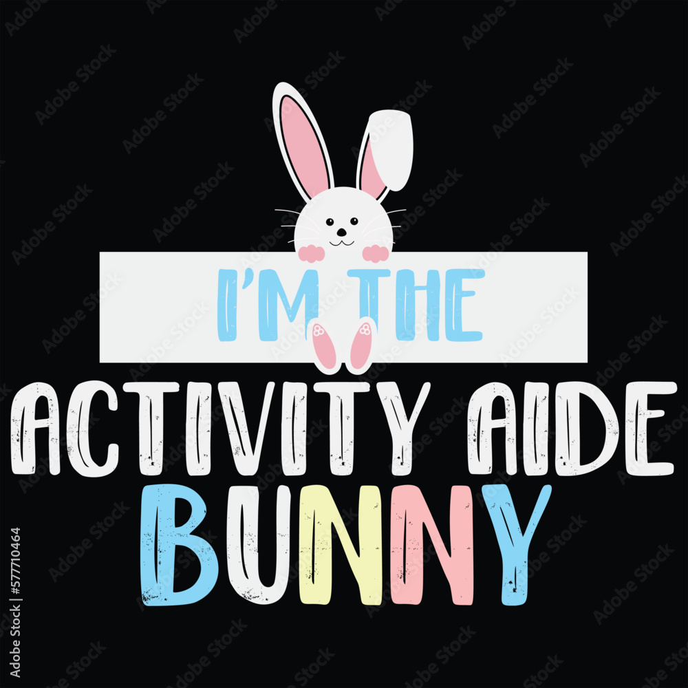 I'm The Activity Aide Bunny Funny Easter Gift Shirt I'm The Activity Aide Bunny Funny Easter Gift Shirt
