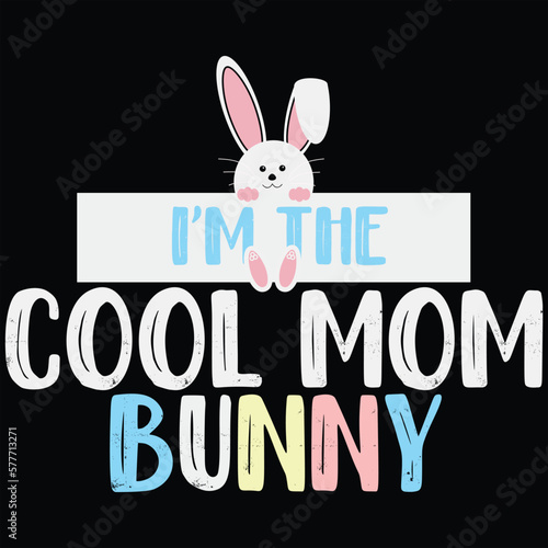 I'm The Cool Mom Bunny Funny Easter Gift Shirt © Tee Design Zone