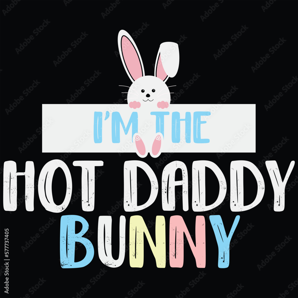 I'm The Hot Daddy Bunny Funny Easter Gift Shirt I'm The Hot Daddy Bunny Funny Easter Gift Shirt