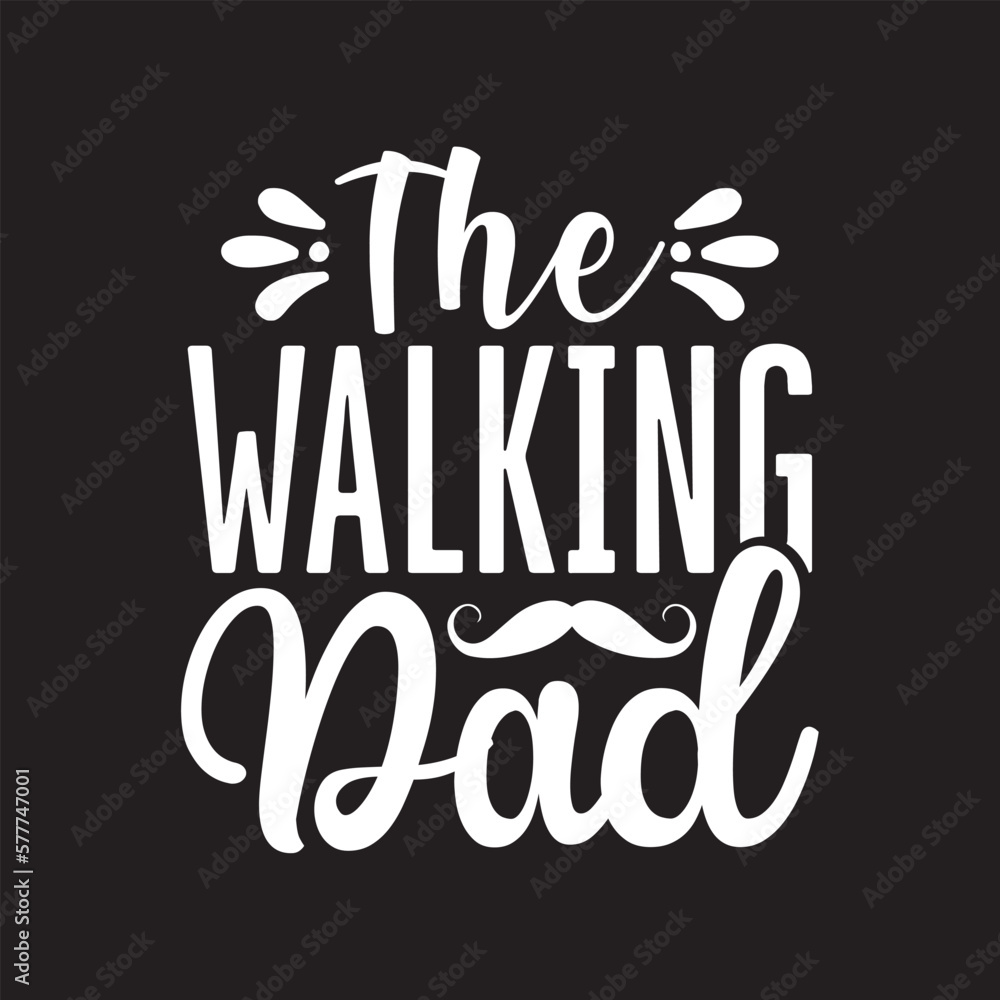 The walking dad Father's Day Design Svg The walking dad Father's Day Design Svg
