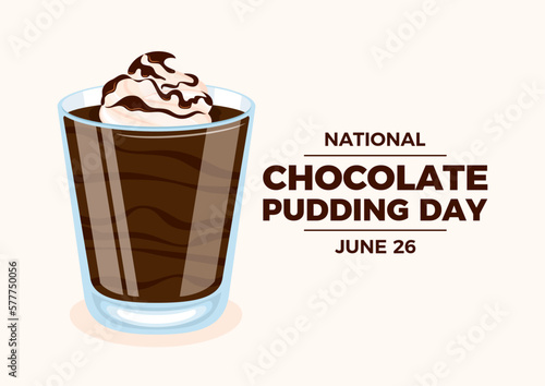 National Chocolate Pudding Day vector illustration. Chocolate pudding dessert cup icon vector. Creamy dessert with whipped cream in a glass drawing. June 26 each year. Important day