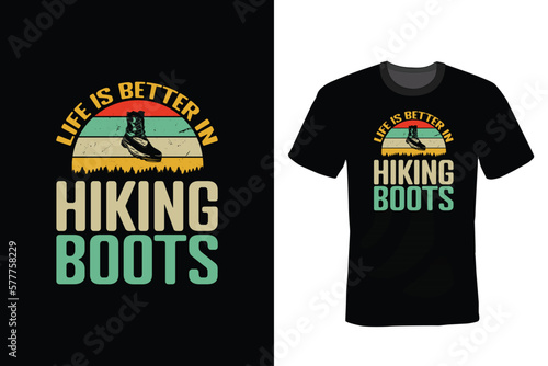 Life Is Better In Hiking Boots, Hiking T shirt design, vintage, typography