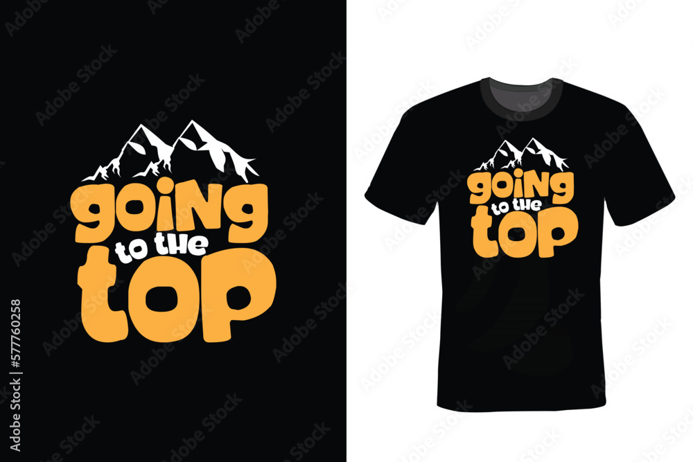 Obraz premium Going to the Top, Hiking T shirt design, vintage, typography