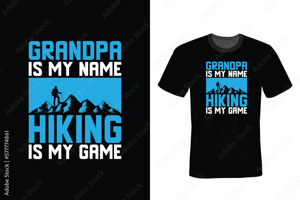 Grandpa is My Name Hiking is My Game, Hiking T shirt design, vintage, typography Grandpa is My Name Hiking is My Game, Hiking T shirt design, vintage, typography