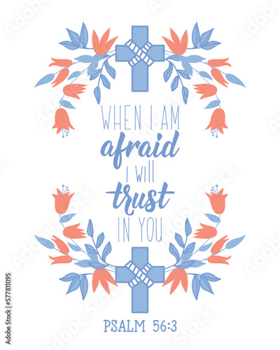 When i am afraid i will trust in you. Lettering. calligraphy vector. Ink illustration. Bible quote.