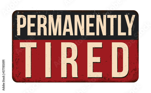 Permanently tired vintage rusty metal sign