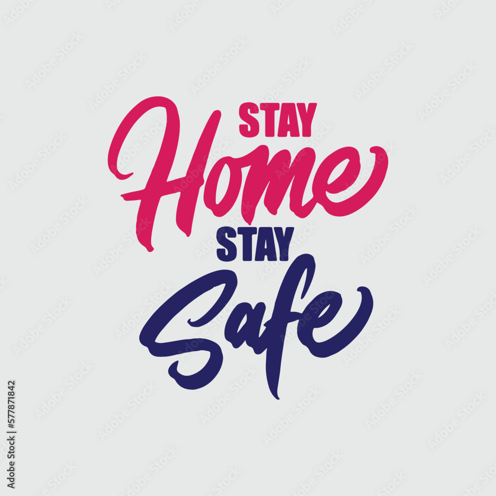 Stay home stay safe. Hand drawn lettering design. Typography sign. Stay home stay safe. Hand drawn lettering design. Typography sign.