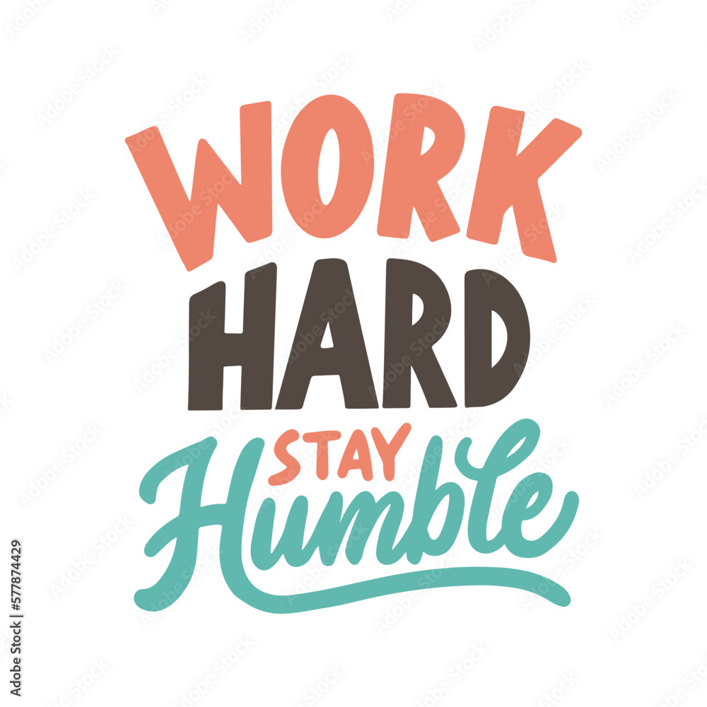 Obraz premium Work hard stay humble. Modern vector hand drawn illustration. Hand lettering typography motivational quote.