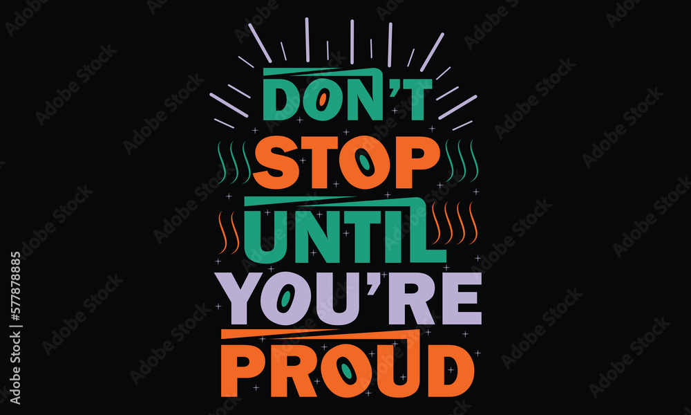 Obraz premium Don’t stop when you’re tired- motivational t shirts design, Hand drawn lettering phrase, Calligraphy t shirt design, Isolated on white background, svg Files for Cutting Cricut