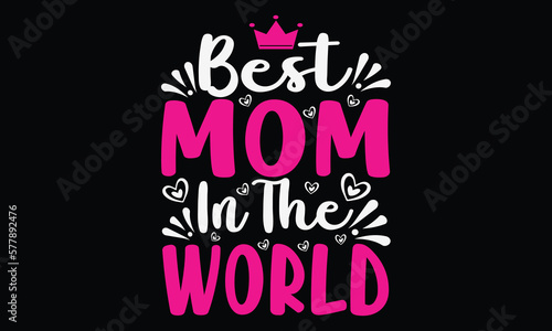 Best Mom In The World T-shirt Design Vector Illustration- Mother s Day greeting lettering with crown. Good for textile print  poster  greeting card  and gifts design.