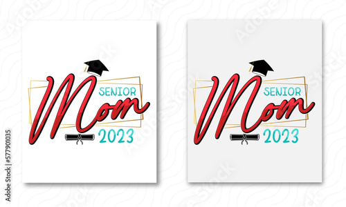 Senior Mom 2023 ,Text for Graduation Design, Congratulation Event, T-shirt, party, high school or College Graduate. Vector on transparent background