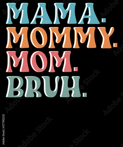 Mama Mommy Mom Bruh Shirt for Women Mothers Day T Shirts Design
