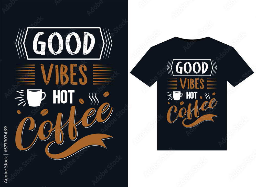 Good vibes hot coffee illustrations for print-ready T-Shirts design