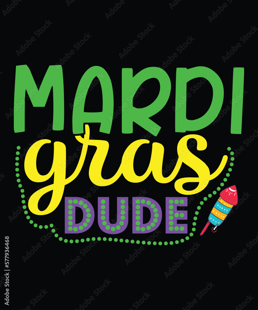 Mardi Gras Dude, Mardi Gras shirt print template, Typography design for Carnival celebration, Christian feasts, Epiphany, culminating  Ash Wednesday, Shrove Tuesday.