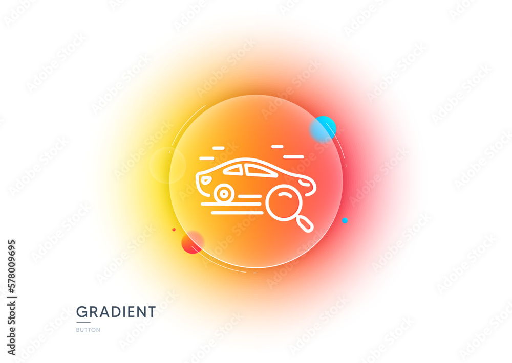 Search car line icon. Gradient blur button with glassmorphism. Find transport sign. Magnify glass. Transparent glass design. Search car line icon. Vector Search car line icon. Gradient blur button with glassmorphism. Find transport sign. Magnify glass. Transparent glass design. Search car line icon. Vector