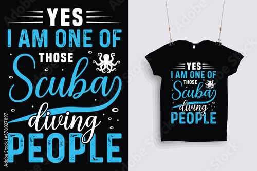 yes i am one of those scuba diving people t shirt design .