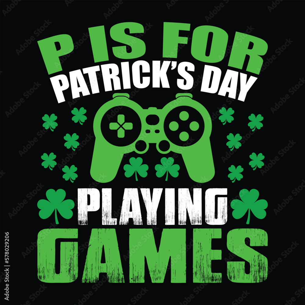 Fototapeta premium P is for Patrick's Day Playing Games Shirt, Games Svg, st patty's day, Funny svg, Saint patrick, Patricks day, Saint patrick's day,St patrick svg, St patrick's day svg