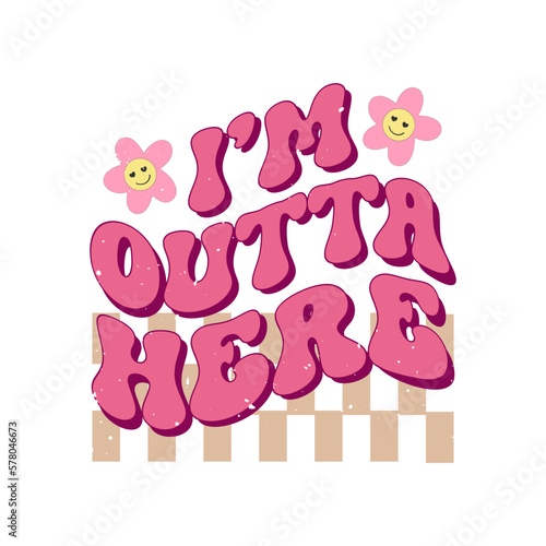 i’m outta here