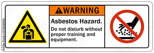 Asbestos chemical hazard sign and labels asbestos hazard. Do not disturb without proper training and equipment