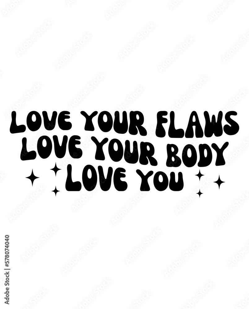Love your body love your flaws love you design