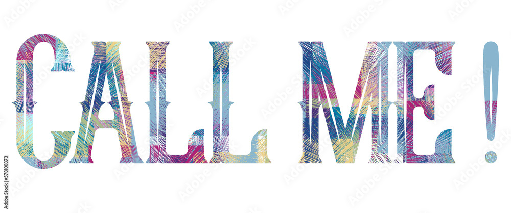 Call me - written - multicolo color - no background - png file - with a transparent background for designer use.  Isolated from the front.  ideal for website, email, presentation, advertisement, image - obrazy, fototapety, plakaty 