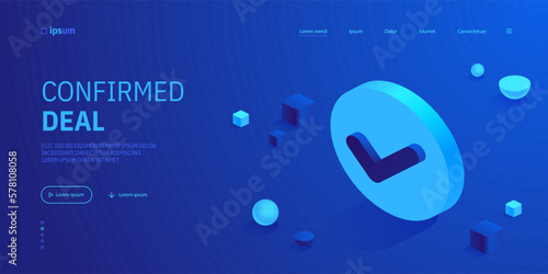 Checkmark on button icon isometric view. Approval, agreement, consent symbol. Tick sign in to-do list. Confirmed deal, positive decision. Vector illustration for visualization of business presentation