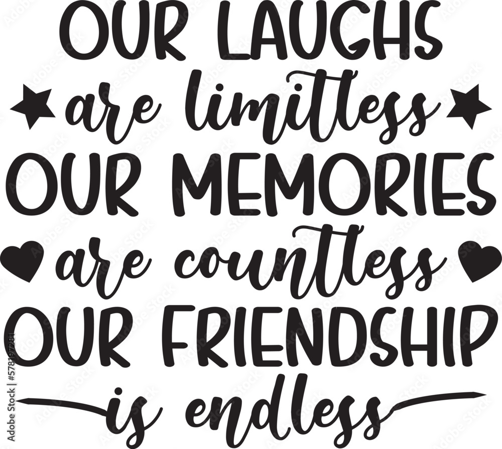 Our Laughs are Limitless our memories are countless our friendship is endless svg, Best Friend SVG, Vector Image svg, Quote SVG, Infinity Svg, 