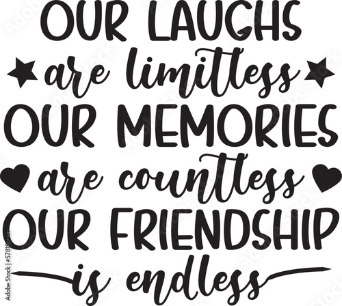 Our Laughs are Limitless our memories are countless our friendship is endless svg  Best Friend SVG  Vector Image svg  Quote SVG  Infinity Svg  
