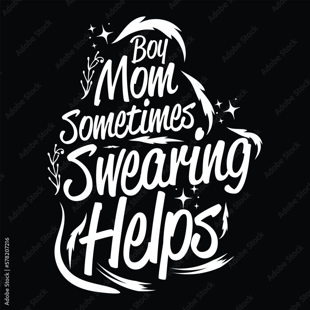 Boy mom Sometimes swearing helps Mother's day shirt print template, typography design for mom mommy mama daughter grandma girl women aunt mom life child best mom adorable shirt Boy mom Sometimes swearing helps Mother's day shirt print template, typography design for mom mommy mama daughter grandma girl women aunt mom life child best mom adorable shirt