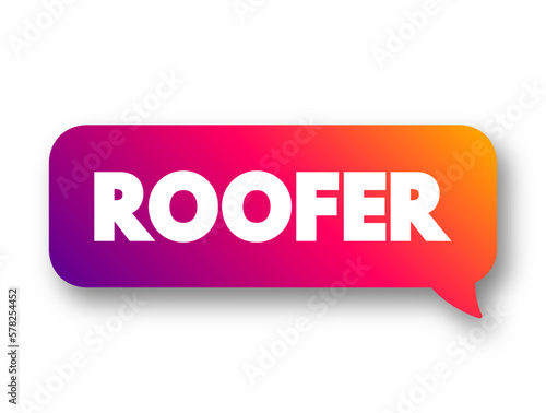 Roofer - a person who constructs or repairs roofs, text concept message bubble
