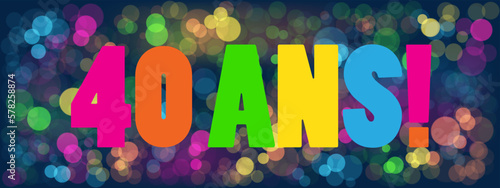 Bannière 40 ANS! sur fond de bokehs colorés