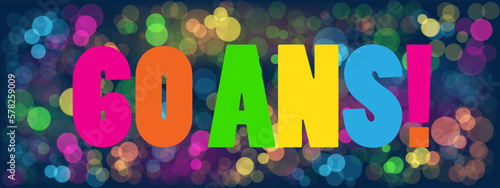 Bannière 60 ANS! sur fond de bokehs colorés