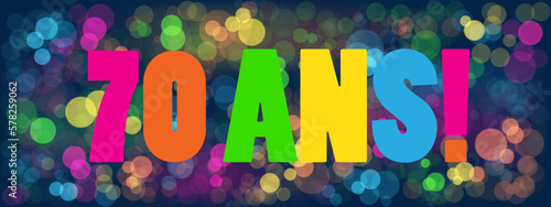 Bannière 70 ANS! sur fond de bokehs colorés