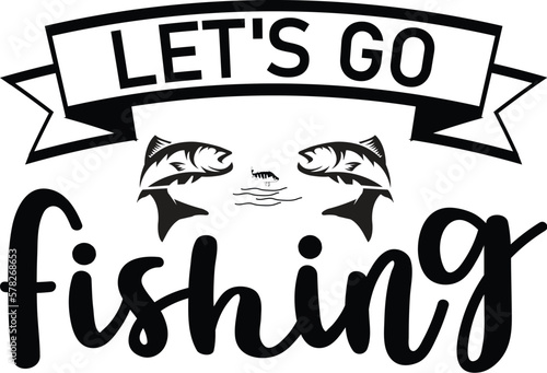 let's go fishing