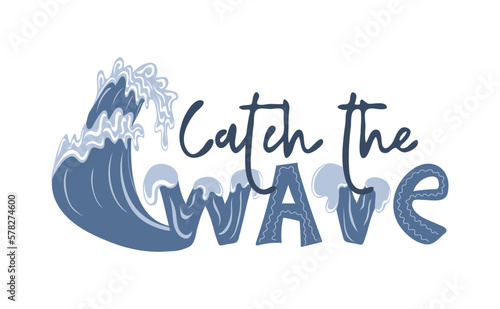 Catch the wave. Handwritten text with waves. Motivational print for poster  textile  card. Vector illustration 