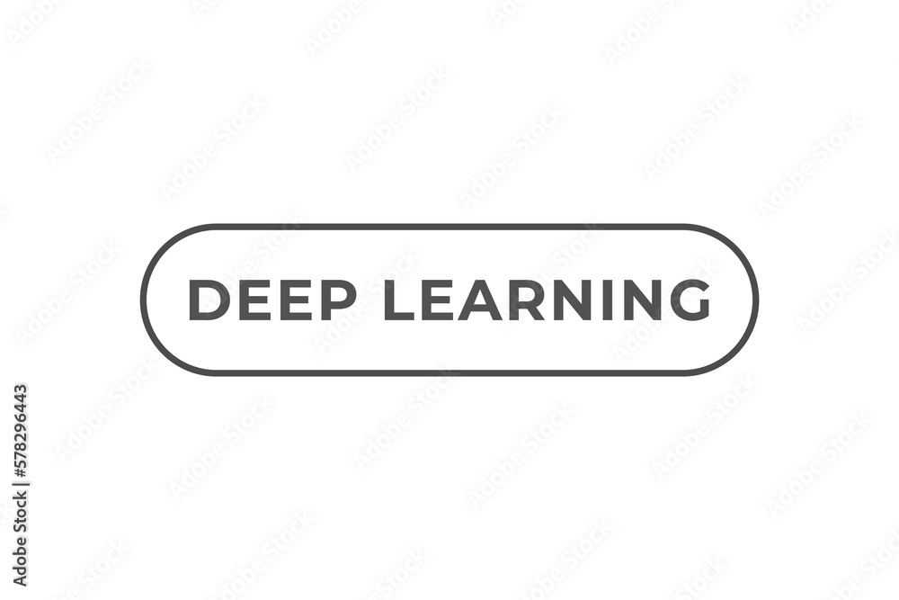 Deep Learning Button. Speech Bubble, Banner Label Deep Learning Deep Learning Button. Speech Bubble, Banner Label Deep Learning