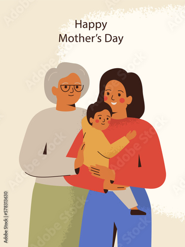 Greeting card for Mother's Day with Three generations of family. Grandmother, young woman and her son stand together and embracing with love and care. Festive vector illustration with text. 