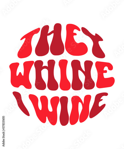 They Whine I Wine Retro SVG Design