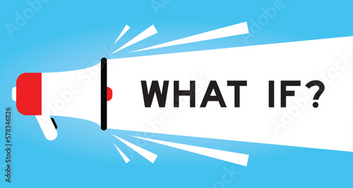Color megaphone icon with word what if in white banner on blue background