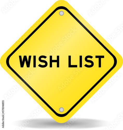 Yellow color transportation sign with word wish list on white background