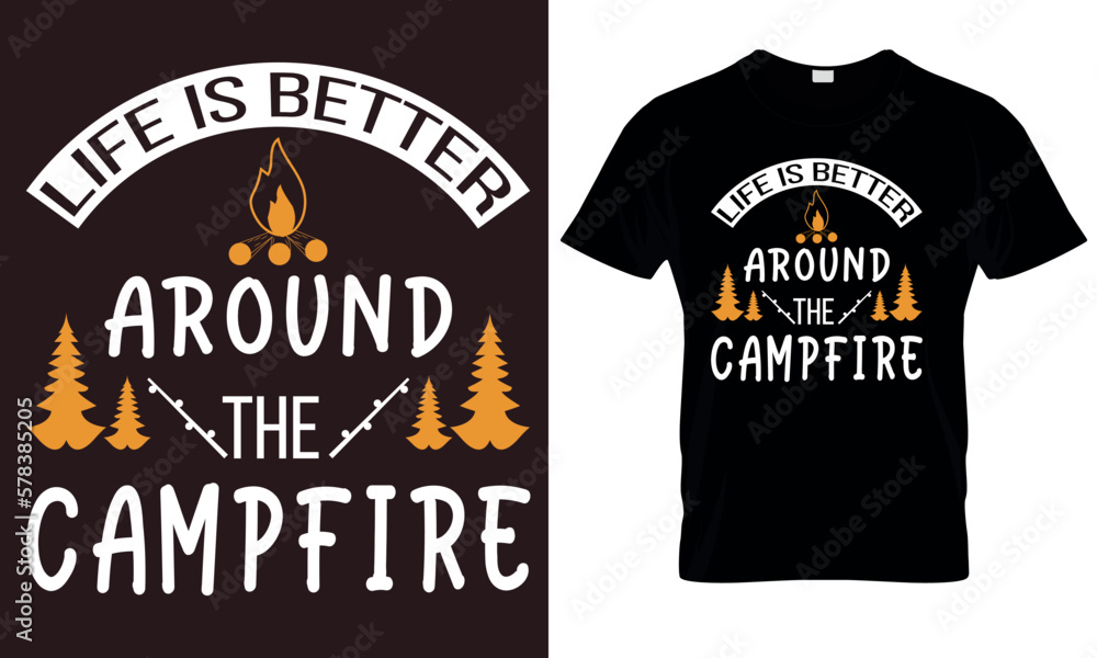 T - shirt that says life is better around the campfire. T - shirt that says life is better around the campfire.
