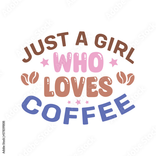 Just a girl who loves coffee